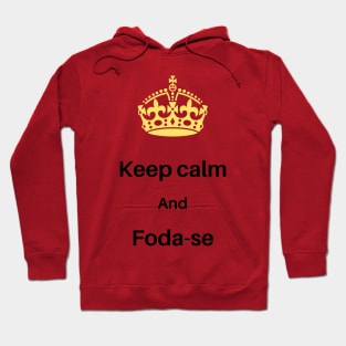 keep calm and foda-se Hoodie